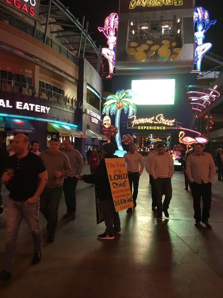 “And the Lord said, “Go forth, unto Fremont Street in Las Vegas, and scream at those walking by. And by this, they will feel my love.” (I think this is from the Mad Libs version of the Gospel)